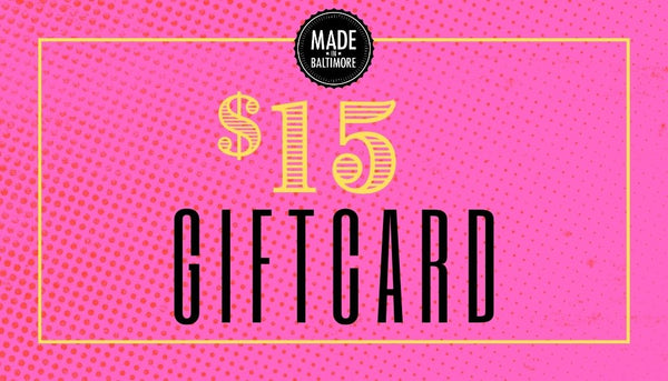 Made In Baltimore - $15 Gift Card
